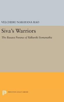 Hardcover Siva's Warriors: The Basava Purana of Palkuriki Somanatha Book