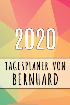 Paperback 2020 Tagesplaner von Bernhard: Personalisierter Kalender f?r 2020 mit deinem Vornamen [German] Book