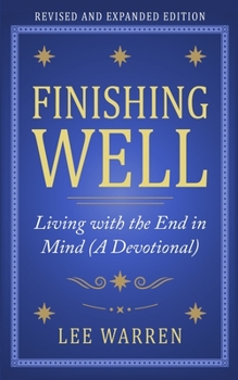 Paperback Finishing Well: Living with the End in Mind (A Devotional) Book