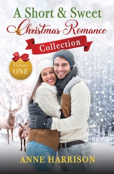 Paperback A Short and Sweet Christmas Romance Collection Book