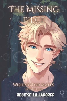 The Missing Piece: Wishing For Mates - Book #4 of the Wishing For Mates