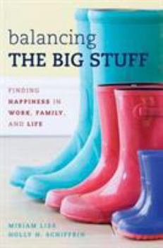 Hardcover Balancing the Big Stuff: Finding Happiness in Work, Family, and Life Book