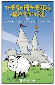 Paperback The Shepherd's Adventure: Or, a Practical Guide to Princess Rescuing Book