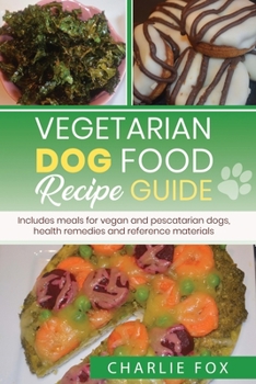 Paperback Vegetarian dog food recipe guide: Includes meals for vegan dogs Book