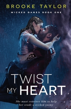 Twist My Heart - Book #1 of the Wicked Games