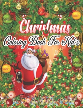 Coloring Christmas Book: Fun Children’s Christmas Gift or Present for Toddlers & Kids - 50 Beautiful Pages to Color with Santa Claus, Reindeer, Snowmen & More!