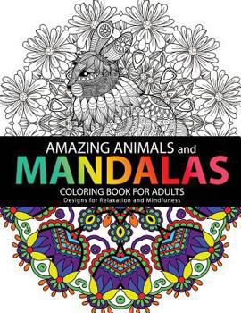 Paperback Amazing Animals Mandalas Coloring Books For Adults: Design for Relaxation and Mindfulness Book