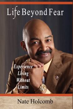 Hardcover Life Beyond Fear: Experience Living Without Limits Book