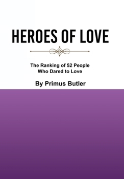 Heroes of Love: The Ranking of 52 People Who Dared to Love
