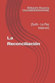 La Reconciliación: (Sulh - La Paz Interior) (Spanish Edition)