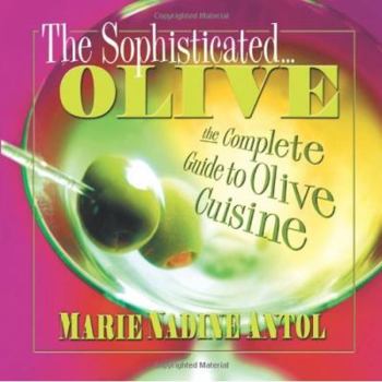 Paperback The Sophisticated Olive: The Complete Guide to Olive Cuisine Book