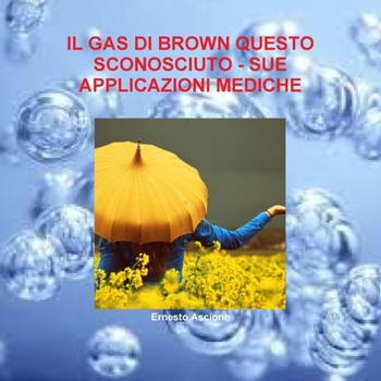 Paperback Il Gas Di Brown Questo Sconosciuto - Sue Applicazioni Mediche [Italian] Book