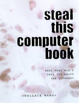 Paperback Steal This Computer Book: What They Won't Tell You about the Internet Book