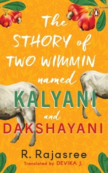 Hardcover Sthory of Two Wimmin Named Kalyani and Dakshayani: A Story of Two Women about Female Friendships in a World Where Women Are Taught They Belong Nowhere Book