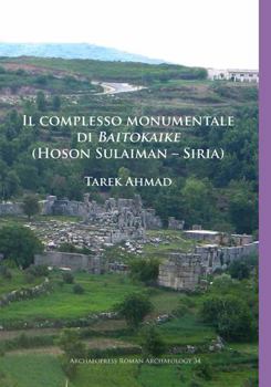 Paperback Il Complesso Monumentale Di Baitokaike (Hoson Sulaiman - Siria) [Italian] Book