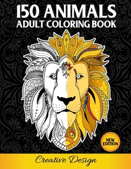 Paperback 150 Animals Adult Coloring Book: Anti-Stress Coloring Book for Adults with Fantastic and Relaxing Drawings of Highest Quality Book