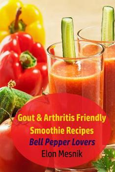 Paperback Gout & Arthritis Friendly Smoothie Recipes: Bell Pepper Lovers Book