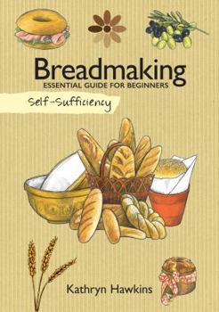Paperback Self-Sufficiency: Breadmaking: Essential Guide for Beginners Book