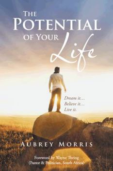 Paperback The Potential of Your Life: Dream It...Believe It...Live It. Book
