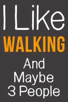 Paperback I Like Walking And Maybe 3 People: Funny Gift Idea For Hobby Addict - Blank Lined Journal Book