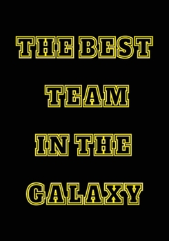 Paperback The Best Team in The Galaxy: Appreciation Gifts for Friends, coworker, female and male - Team - Lined Blank Notebook Journal with a friendship Appr Book