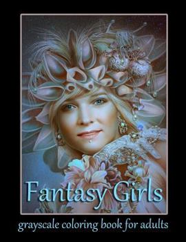 Paperback Fantasy Girls: Grayscale Coloring Book for Adults Book