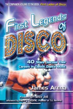 Hardcover First Legends of Disco: 40 Stars Discuss Their Careers in Classic Dance Music Book
