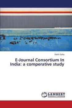 Paperback E-Journal Consortium in India: A Comperative Study Book