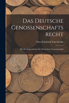 Paperback Das Deutsche Genossenschaftsrecht: Bd. Rechtsgeschichte Der Deutschen Genossenschaft [German] Book