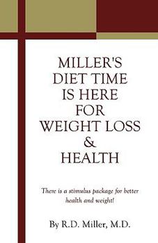 Paperback Miller's Diet Time Is Here for Weight Loss & Health: There is a stimulus package for better health and weight! Book