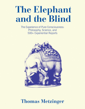 Paperback The Elephant and the Blind: The Experience of Pure Consciousness: Philosophy, Science, and 500+ Experiential Reports Book