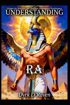 Understanding RA (Understanding Egyptian Deities)