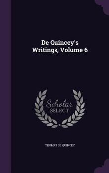 Hardcover De Quincey's Writings, Volume 6 Book