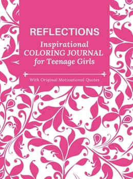 Hardcover REFLECTIONS - Inspirational COLORING JOURNAL for Teenage Girls - with Original Motivational Quotes: With motivational quotes Book