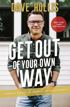Hardcover Get Out of Your Own Way: A Skeptic's Guide to Growth and Fulfillment Book