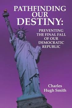 Paperback Pathfinding our Destiny: Preventing the Final Fall of Our Democratic Republic Book