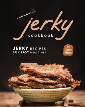 Paperback Homemade Jerky Cookbook: Jerky Recipes for Easy Meal Times Book