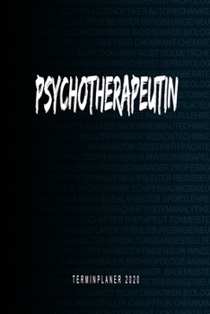 Paperback Psychotherapeutin - Terminplaner 2020: Kalender und Organisator f?r Psychotherapeutin. Terminkalender, Taschenkalender, Wochenplaner, Jahresplaner, Ka [German] Book