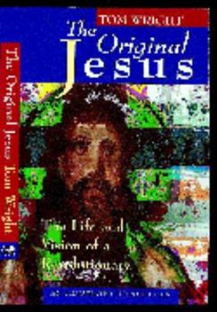 Paperback The Original Jesus : The Life and Vision of a Revolutionary Book