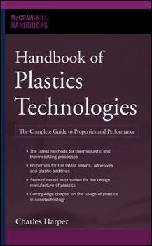 Hardcover Handbook of Plastics Technologies: The Complete Guide to Properties and Performance Book