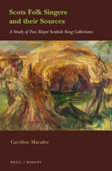 Hardcover Scots Folk Singers and Their Sources: A Study of Two Major Scottish Song Collections Book