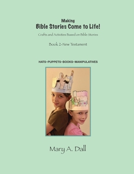 Paperback Making Bible Stories Come to Life! NT: Crafts and Activities Based on Bible Stories Book