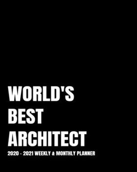 WORLD'S BEST ARCHITECT PLANNER: 2-Year 2020- 2021 Productivity Journal Daily / Weekly Monthly Dated Calendar Year Goal Setting Planner Organizer ... Inch Paperback Notebook ) Christmas Gift Idea