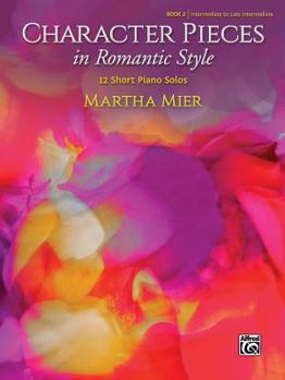 Paperback Character Pieces in Romantic Style, Book 2: 12 Short Piano Solos Book