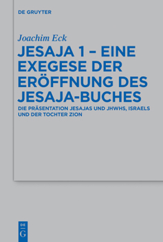 Hardcover Jesaja 1 - Eine Exegese Der Eröffnung Des Jesaja-Buches: Die Präsentation Jesajas Und Jhwhs, Israels Und Der Tochter Zion [German] Book