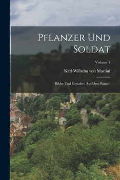 Paperback Pflanzer Und Soldat: Bilder Und Gestalten Aus Dem Banate; Volume 1 [German] Book