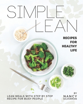 Paperback Simple Lean Recipes for Healthy Life: Lean Meals with Step by Step Recipe for Busy People Book