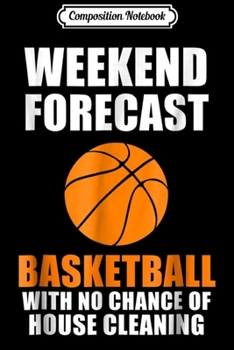Paperback Composition Notebook: Weekend Forecast Basketball Journal/Notebook Blank Lined Ruled 6x9 100 Pages Book
