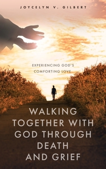 Paperback Walking Together With God Through Death and Grief: Experiencing God's Comforting Love Book