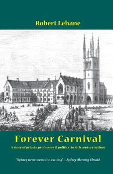 Paperback Forever Carnival: A story of priests, professors and politics in 19th century Sydney Book